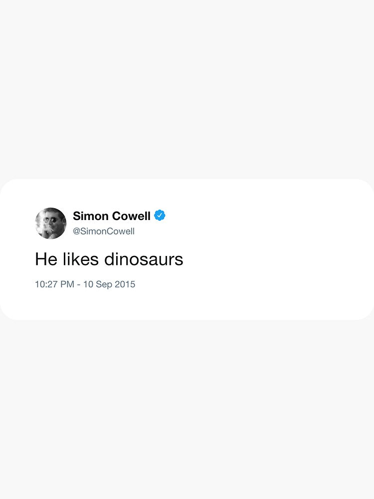 He likes dinosaurs Simon Cowell Mysterious Tweet Sticker