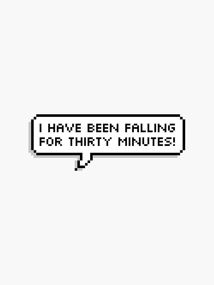 I have been falling for 30 minutes! Sticker