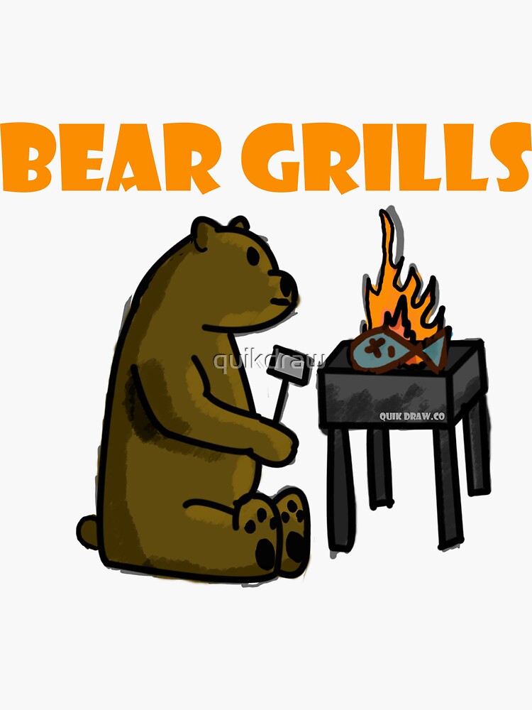 Bear Grills.. - Quick Draw Sticker