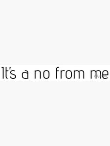 It's a no from me Sticker
