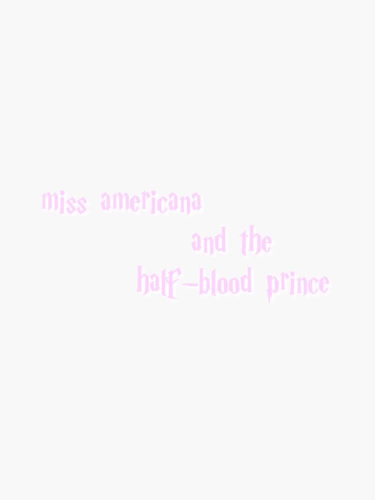 miss americana and the half-blood prince Sticker