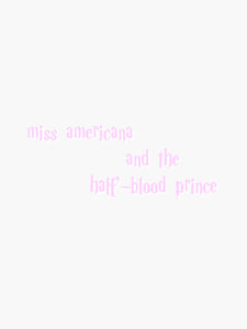 miss americana and the half-blood prince Sticker