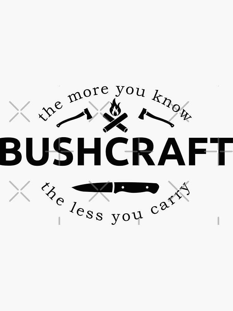 The More You Know The Less You Carry Bushcraft Saying Sticker