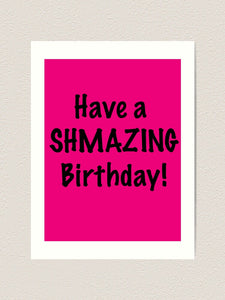 SHMAZING Birthday Art Print