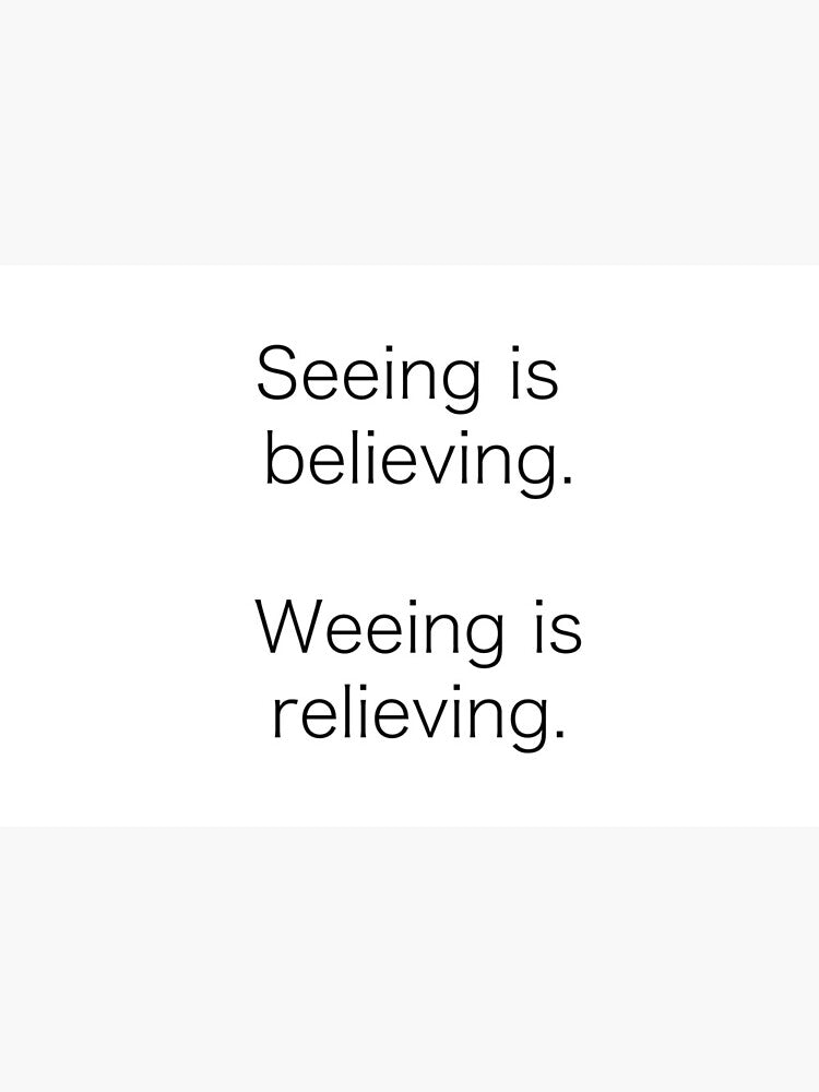 Seeing is believeing, Weeing is relieving Gatis Khandis Quote Funny Joke Britain's Got Talent Mask