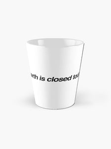 earth is closed today Tall Mug