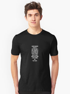I never wanted to do TV I just did what I was trained to do through the Special Forces and I ve been doing that from a very young age Slim Fit T-Shirt