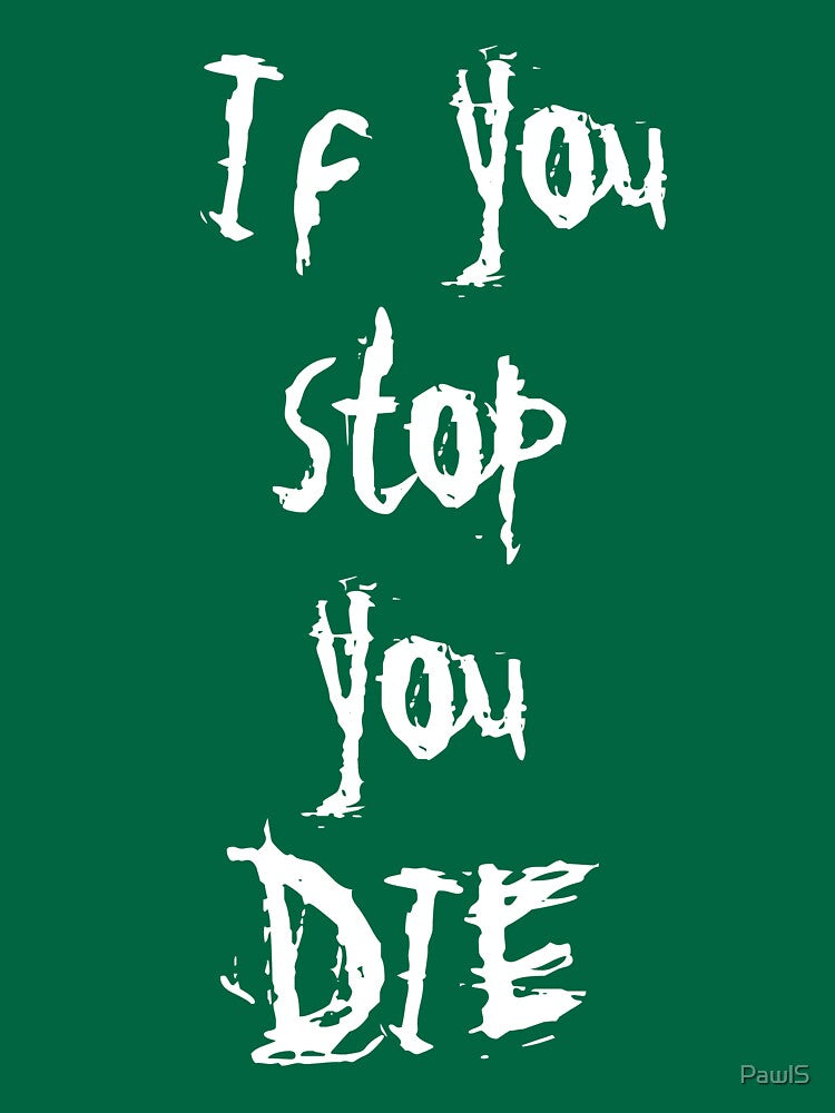 if you stop you die Slim Fit T-Shirt