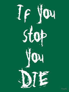 if you stop you die Slim Fit T-Shirt