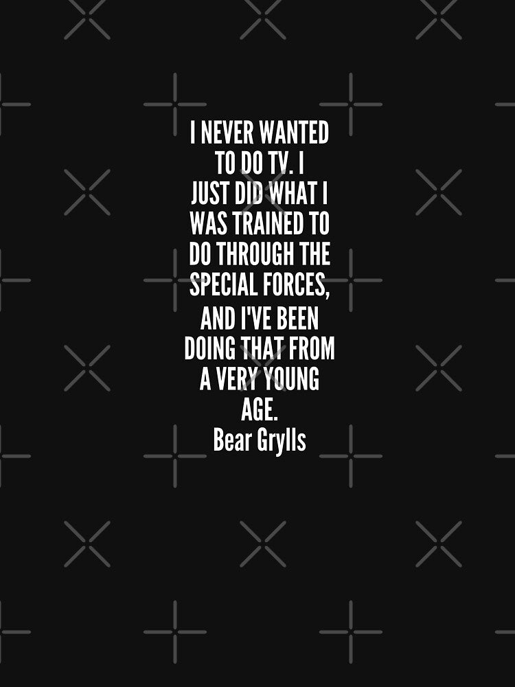 I never wanted to do TV I just did what I was trained to do through the Special Forces and I ve been doing that from a very young age Slim Fit T-Shirt