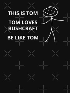Bushcraft: This Is Tom, Tom Loves Bushcraft Slim Fit T-Shirt