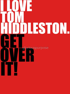 I love Tom Hiddleston. Get over it! Slim Fit T-Shirt