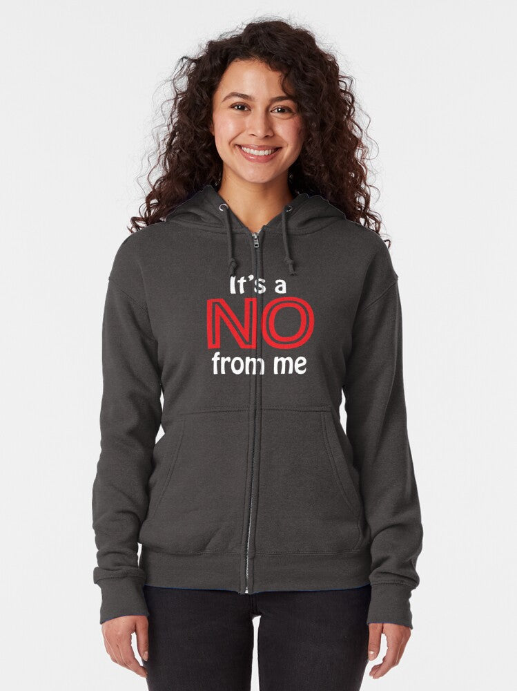 It's A No From Me Zipped Hoodie