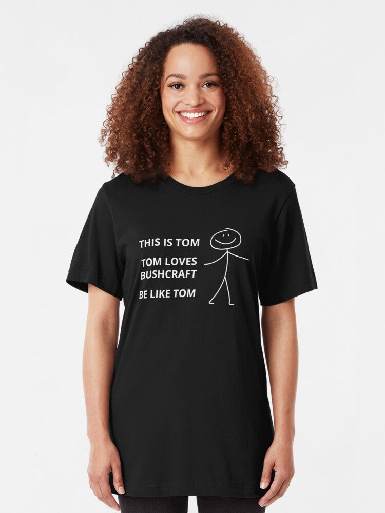 Bushcraft: This Is Tom, Tom Loves Bushcraft Slim Fit T-Shirt