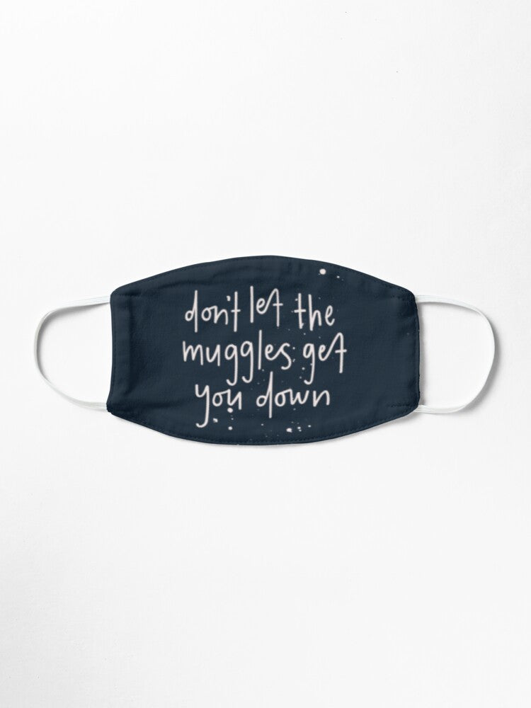 Don't Let Muggles Get You Down Mask